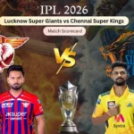 Lucknow Super Giants vs Chennai Super Kings Match Scorecard