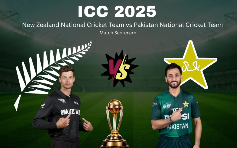 New Zealand National Cricket Team vs Pakistan National Cricket Team Match Scorecard: Complete ICC Champions Trophy 2025 Analysis
